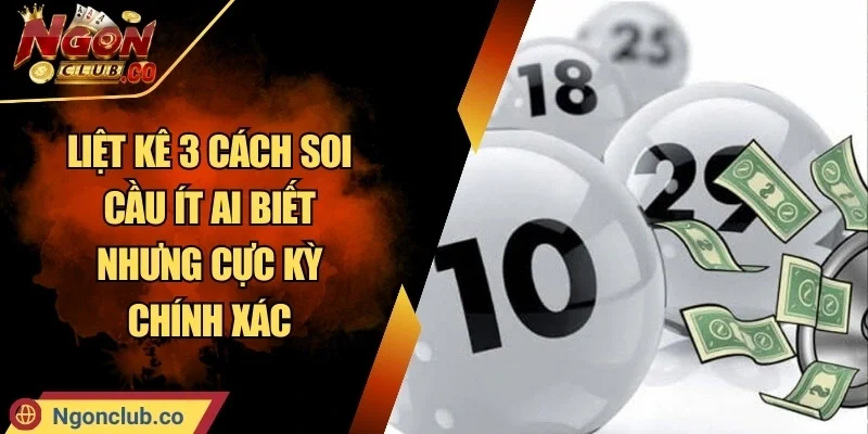 Liệt Kê 3 Cách Soi Cầu Ít Ai Biết Nhưng Cực Kỳ Chính Xác