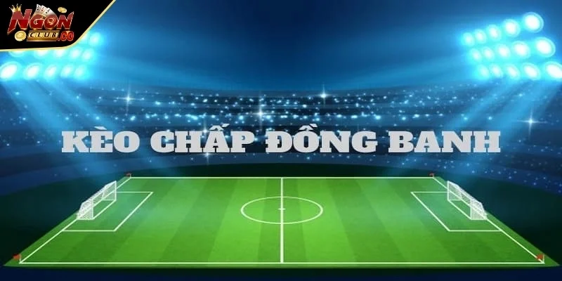 Ngonclub địa chỉ uy tín để tham gia đặt cược kèo hòa